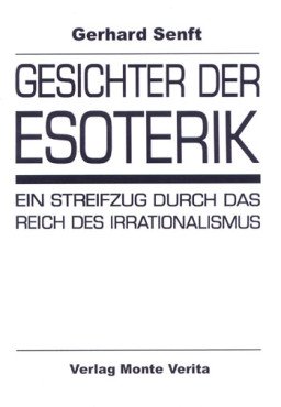 Gesichter der Esoterik. Ein Streifzug durch das Reich des Irrationalismus