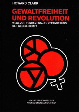 Gewaltfreiheit und Revolution. Wege zur fundamentalen Veränderung der Gesellschaft