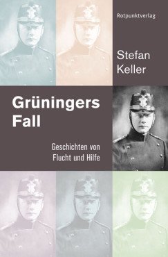 Grüningers Fall. Geschichten von Flucht und Hilfe