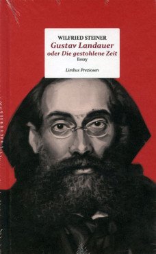 Gustav Landauer oder Die gestohlene Zeit