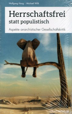 Herrschaftsfrei statt populistisch. Aspekte anarchistischer Gesellschaftskritik