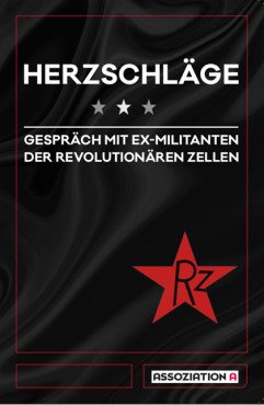 Herzschläge. Gespräche mit Ex-Militanten der Revolutionären Zellen