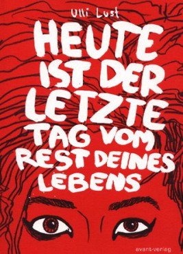 Heute ist der letzte Tag vom Rest deines Lebens