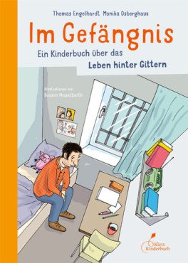 Im Gefängnis. Ein Kinderbuch über das Leben hinter Gittern