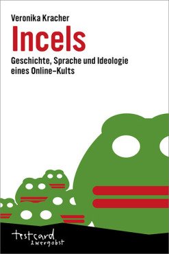 Incels. Geschichte, Gespräche und Ideologie eines Online-Kults