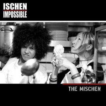 Ischen impossible - The Mischen