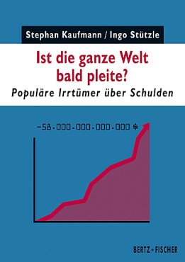 Ist die ganze Welt bald pleite? Populäre Irrtümer über Schulden