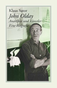 John Olday. Anarchist und Künstler. Eine Biografie