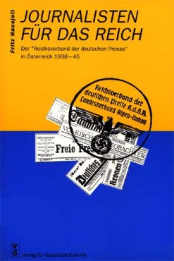 Journalisten für das Reich. Der "Reichsverband der deutschen Presse" in Österreich 1938-45