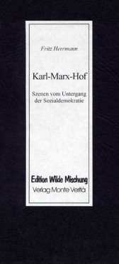 Karl-Marx-Hof. Szenen vom Untergang der Sozialdemokratie