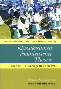 Klassikerinnen feministischer Theorie. Grundlagentexte Band 3 (ab 1986)