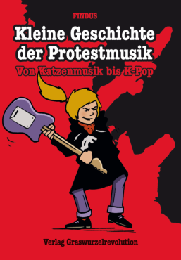 Kleine Geschichte der Protestmusik. Von Katzenmusik bis K-Pop
