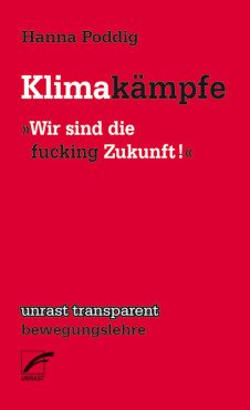 Klimakämpfe. "Wir sind die fucking Zukunft"