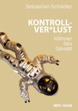 Kontrollver*Lust. Männer - Sex - Gewalt