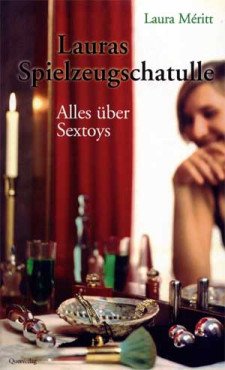 Lauras Spielzeugschatulle. Alles über Sextoys