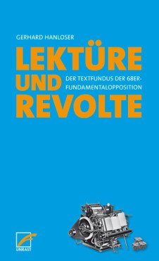 Lektüre und Revolte. Der Textfundus der 68er-Fundamentalopposition