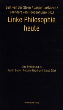 Linke Philosophie heute. Eine Einführung zu Judith Butler, Antonio Negri und Slavoj Zizek