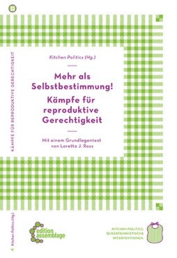 Mehr als Selbstbestimmung! Kämpfe für reproduktive Gerechtigkeit