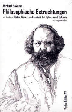 Michael Bakunin. Philosophische Betrachtungen über das Gottesphantom, über die wirkliche Welt und über die Menschen