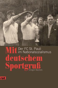 Mit deutschem Sportgruß. Der FC St. Pauli im Nationalsozialismus
