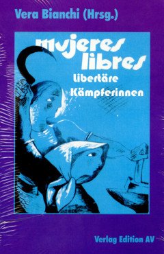 Mujeres Libres. Libertäre Kämpferinnen