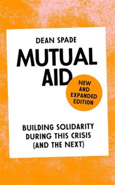 Mutual Aid. Building Solidarity During This Crisis (and the Next)