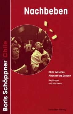 Nachbeben. Chile zwischen Pinochet und Zukunft