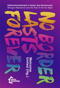 No Border Lasts Forever. Geflüchtetenkämpfe in Zeiten des Rechtsrucks – Refugee Resistance and the Rise of the Far Right