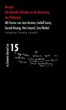 Occupy! Die aktuellen Kämpfe um die Besetzung des Politischen