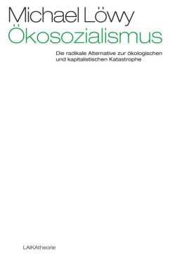 Ökosozialismus. Die radikale Alternative zur ökologischen und kapitalistischen Katastrophe