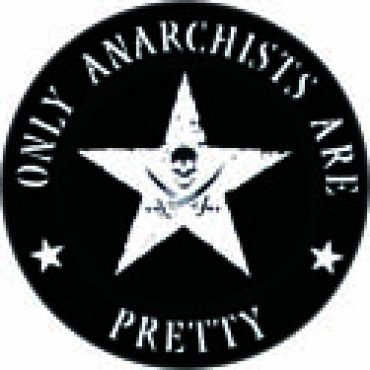 Only Anarchist are pretty