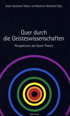 Quer durch die Geisteswissenschaften. Perspektiven der Queer Theory