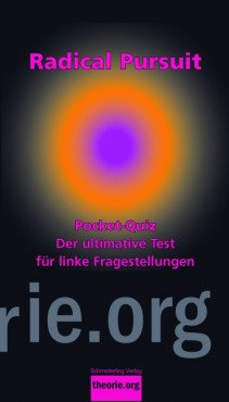 Radical Pursuit. Pocket-Quiz 1. Der ultimative Test für linke Fragestellungen