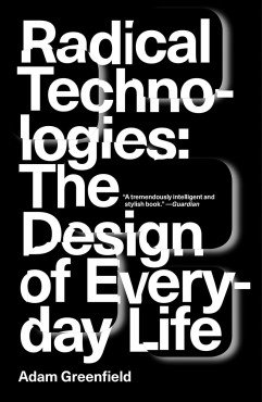 Radical Technologies. The Design of Everyday Life