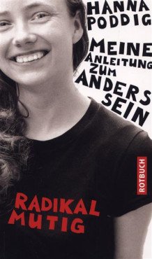 Radikal mutig. Meine Anleitung zum Anderssein