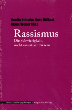 Rassismus. Die Schwierigkeit, nicht rassistisch zu sein - texte kritische psychologie 7