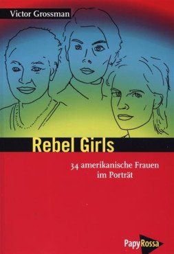 Rebel Girls. 34 amerikanische Frauen im Porträt