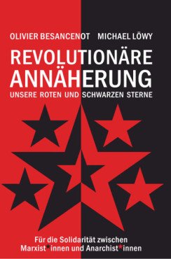 Revolutionäre Annäherung. Für die Solidarität zwischen Marxist*innen und Anarchist*innen