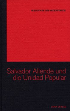 Salvador Allende und die Unidad Popular (Buch+DVD - Bibliothek des Widerstands Band 28)