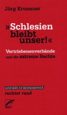 Schlesien bleibt unser! Die Vertriebenenverbände und die extreme Rechte
