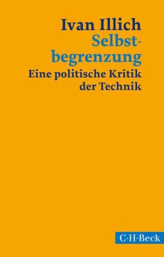 Selbstbegrenzung. Eine politische Kritik der Technik