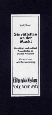 Sie rüttelten an der Macht. Gemässigte und Radikal-Anarchisten in der Wiener Neustadt vor der Jahrhundertwende