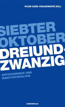 Siebter Oktober Dreiundzwanzig. Antizionismus und Identitätspolitik