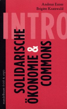 Solidarische Ökonomie und Commons. Eine Einführung