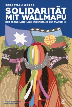 Solidarität mit Wallmapu. Der transnationale Widerstand der Mapuche