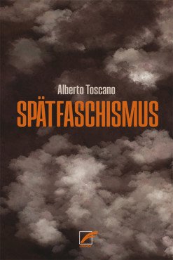 Spätfaschismus. Rassismus, Kapitalismus und autoritäre Krisenpolitik