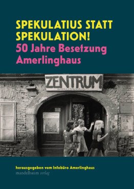 Spekulatius statt Spekulation! 50 Jahre Besetzung Amerlinghaus