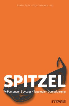 Spitzel. V-Personen, Spycops, Typologie, Demaskierung