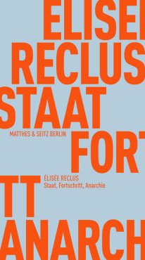 Staat, Fortschritt, Anarchie. Politische Schriften von Élisée Reclus