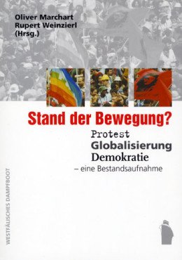 Stand der Bewegung? Protest, Globalisierung, Demokratie - eine Bestandsaufnahme